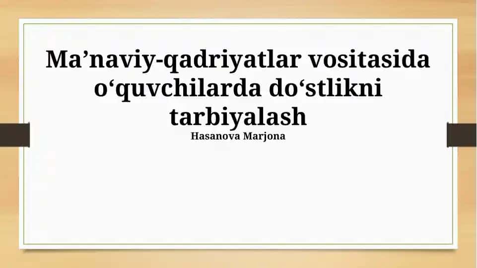 Ma’naviy-qadriyatlar vositasida o‘quvchilarda do‘stlikni tarbiyalash