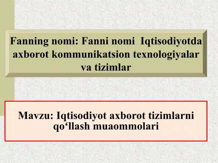 Fanni nomi Iqtisodiyotda axborot kommunikatsion texnologiyalar va tizimlar