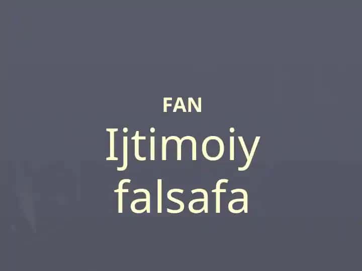 Ijtimoiy Falsafaning predmeti, maqsadi va vazifalari
