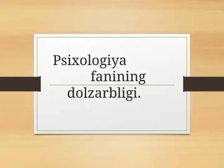 Psixologiya fanining dolzarbligi