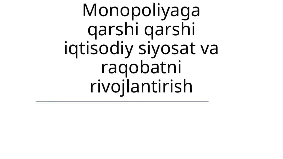 Monopoliyaga qarshi qarshi iqtisodiy siyosat va raqobatni rivojlantirish