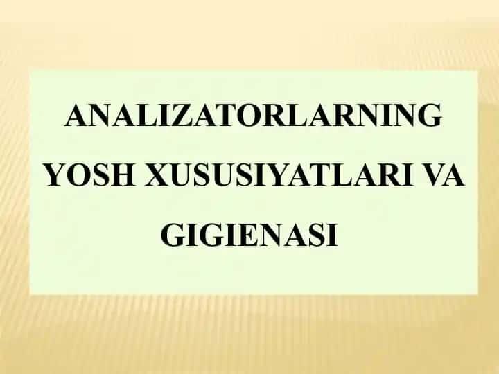ANALIZATORLARNING YOSH XUSUSIYATLARI VA GIGIENASI