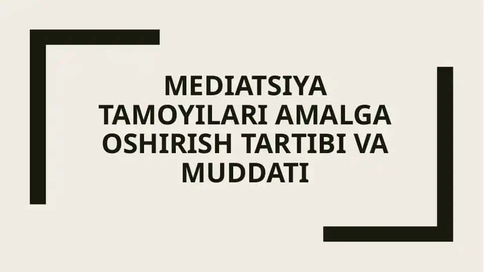 Mediatsiya tamoyilari amalga oshirish tartibi va muddati