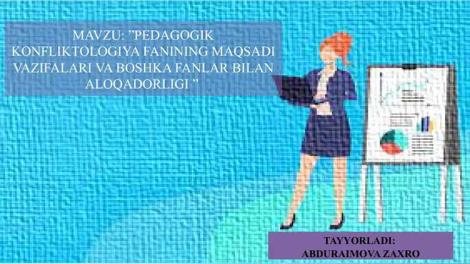 Pedagogik konfliktologiya fanining maqsadi, vazifalari va boshqa fanlar bilan aloqadorligi