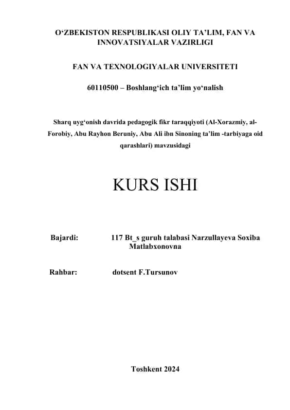 Sharq uyg‘onish davrida pedagogik fikr taraqqiyoti (Al-Xorazmiy, al-Forobiy, Abu Rayhon Beruniy, Abu Ali ibn Sinoning ta’lim -tarbiyaga oid qarashlari) mavzusidagi kurs ishi