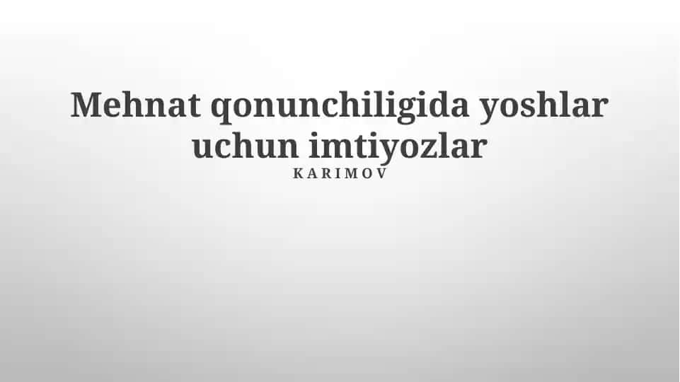 Mehnat qonunchiligida yoshlar uchun imtiyozlar