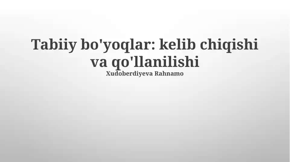 Tabiiy bo'yoqlar: kelib chiqishi va qo'llanilishi