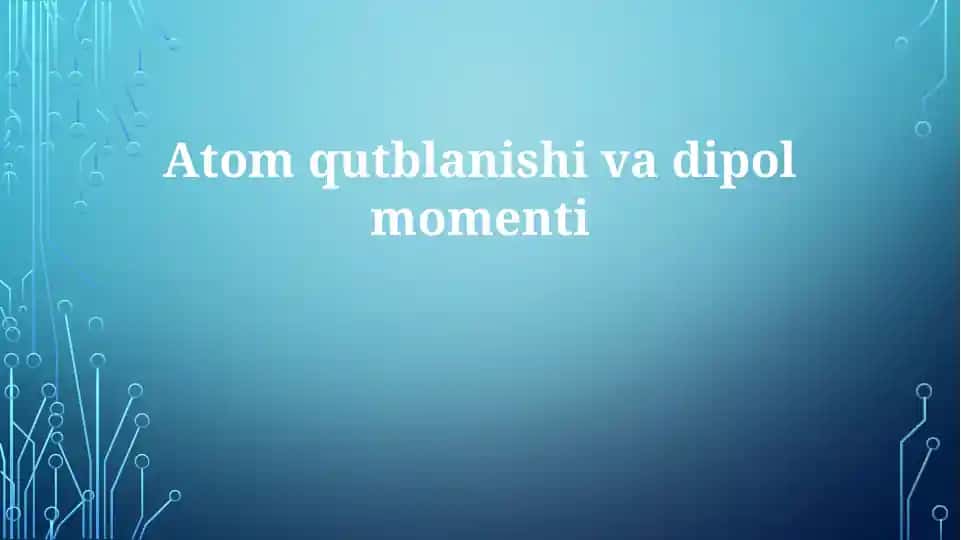 Atom polarizatsiyasi va dipol momenti