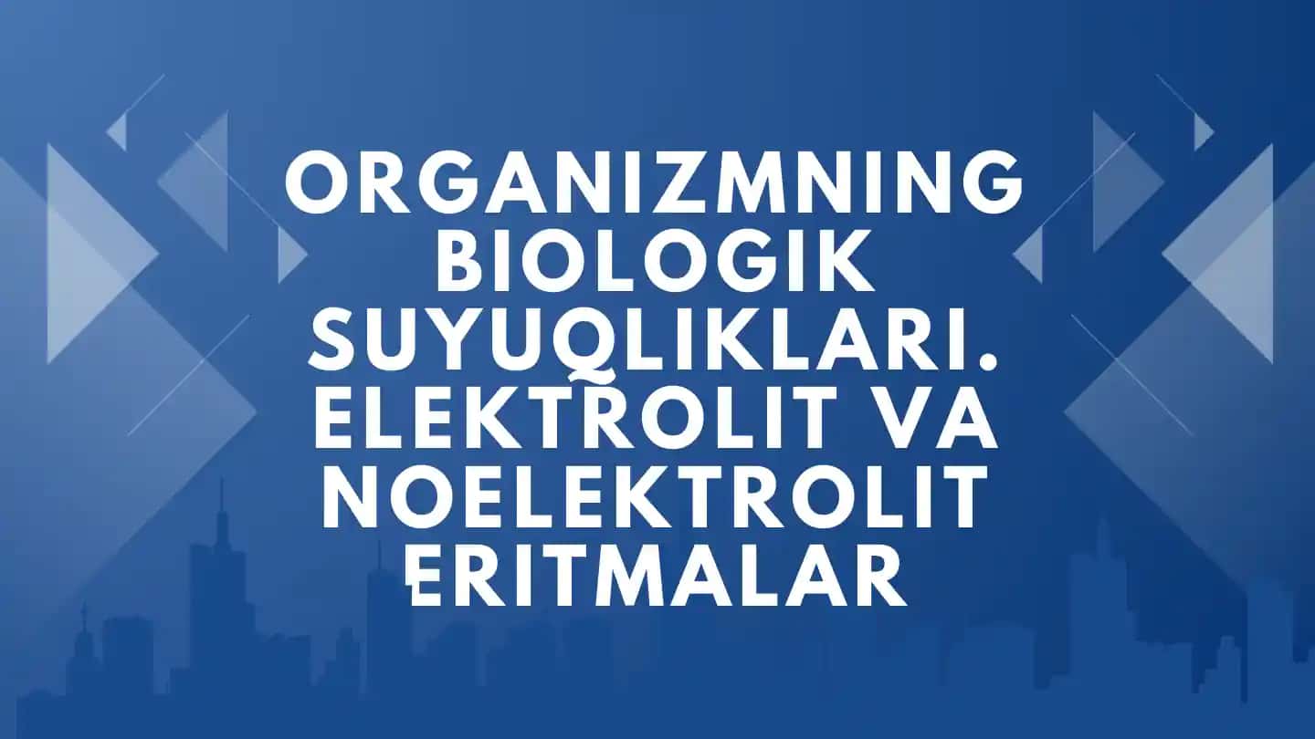 ORGANIZMNING BIOLOGIK SUYUQLIKLARI
