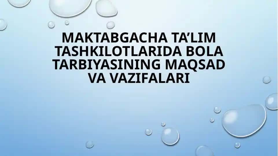 Maktabgacha ta’limtashkilotlarida bola tarbiyasining maqsad va vazifalari