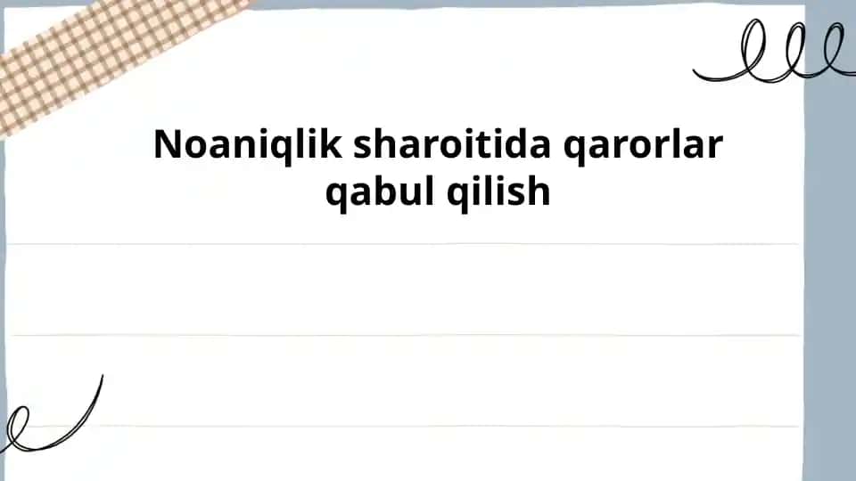 Noaniqlik sharoitida qarorlar qabul qilish
