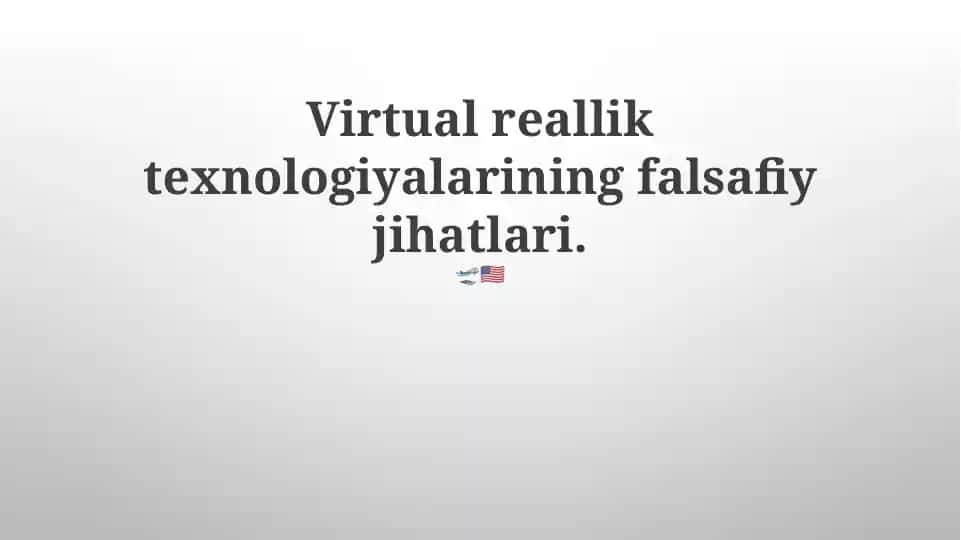Virtual reallik texnologiyalarining falsafiy jihatlari