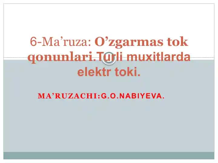O’zgarmas tok qonunlari va turli muhitlarda elektr toki