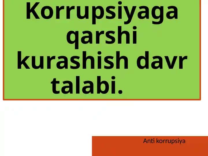 Korrupsiyaga qarshi kurashish davr talabi