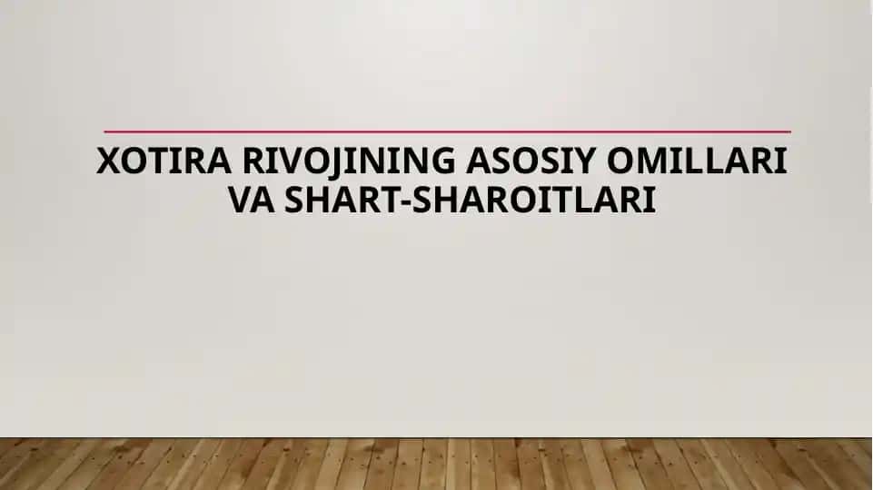 Xotira rivojining asosiy omillari va shart-sharoitlari