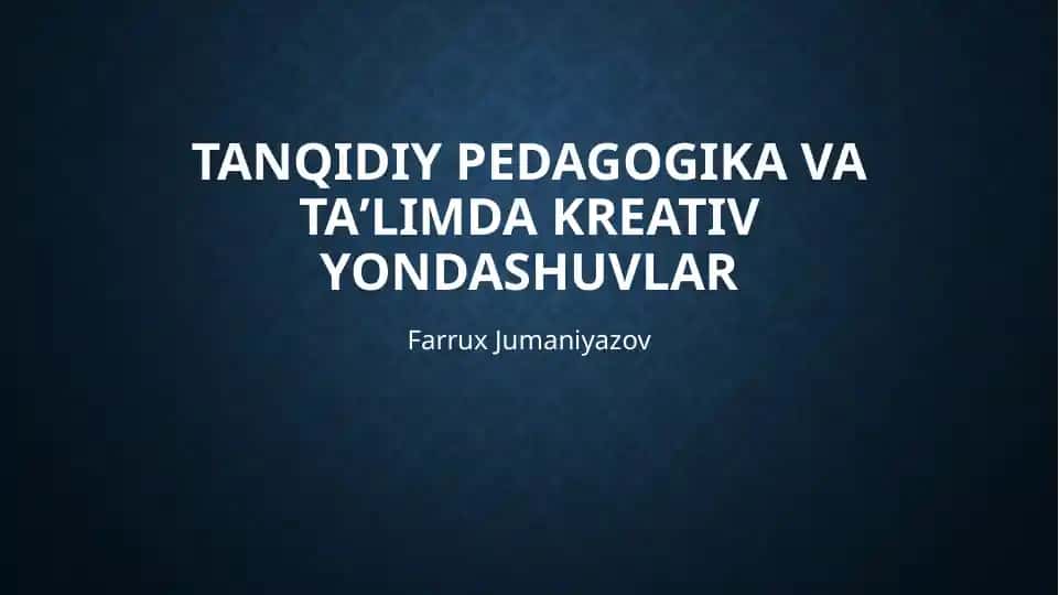 Tanqidiy pedagogika va taʼlimda kreativ yondashuvlar