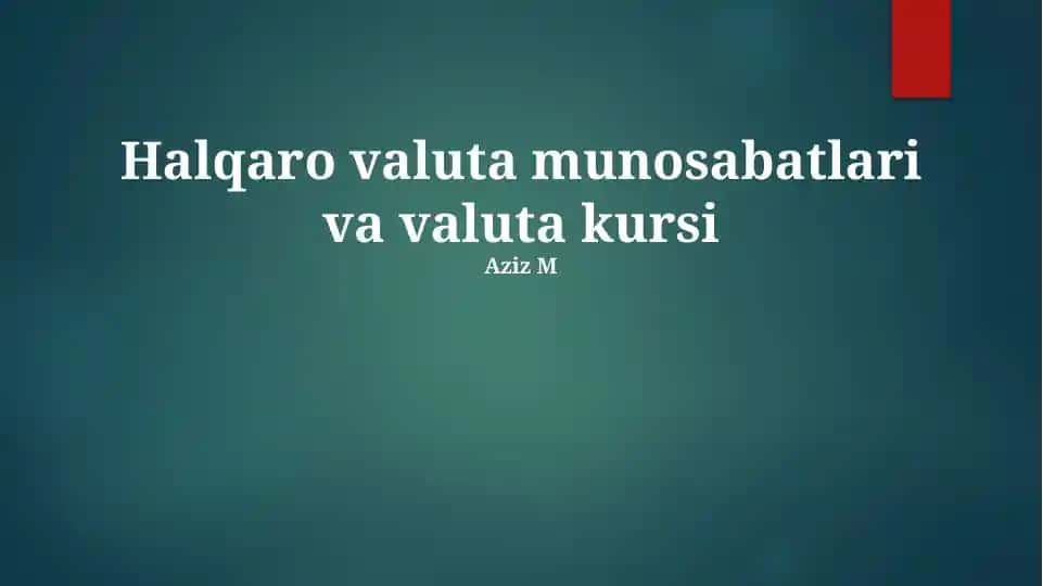 Halqaro valuta munosabatlari va valuta kursi