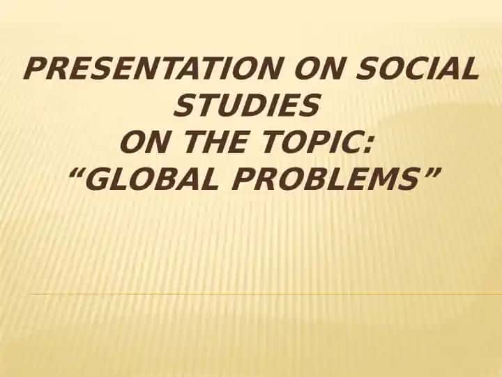 Presentation on Global Problems in Social Studies