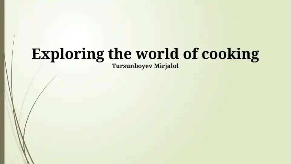 Exploring the world of cooking