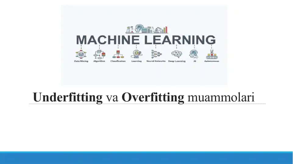 Underfitting va Overfitting muammolari