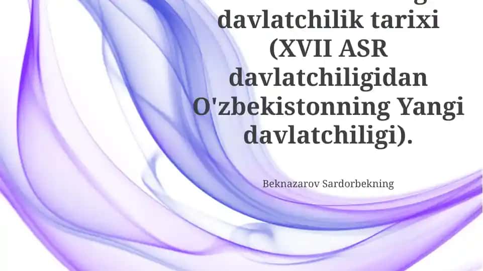 O'zbekistonning davlatchilik tarixi (XVII ASR davlatchiligidan O'zbekistonning Yangi davlatchiligi)
