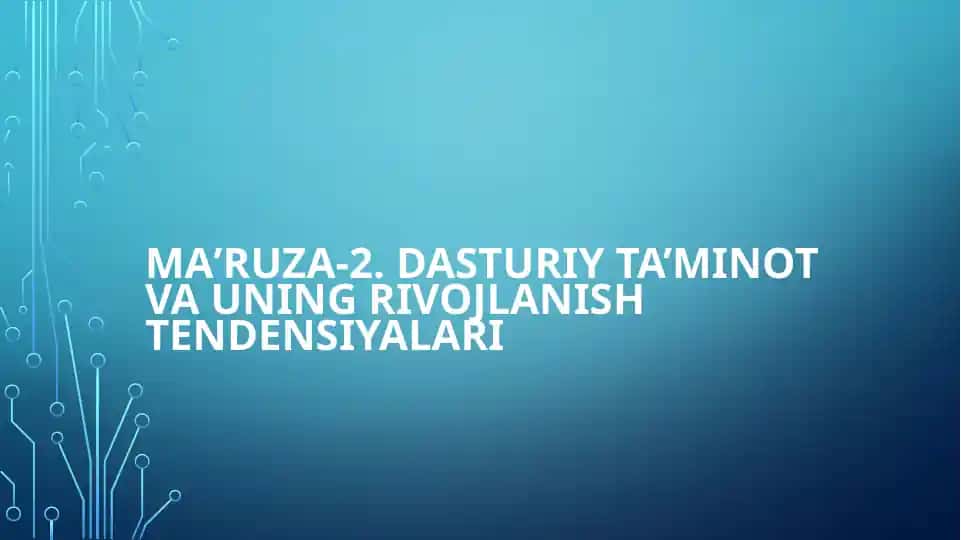 Ma’ruza-2.Dasturiy ta’minot va uning rivojlanishtendensiyalari