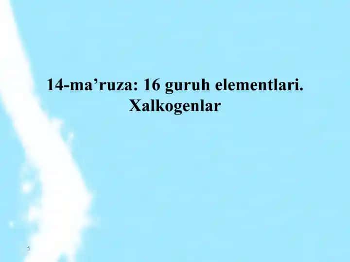 16-ma’ruza: 16 guruh elementlari. Xalkogenlar