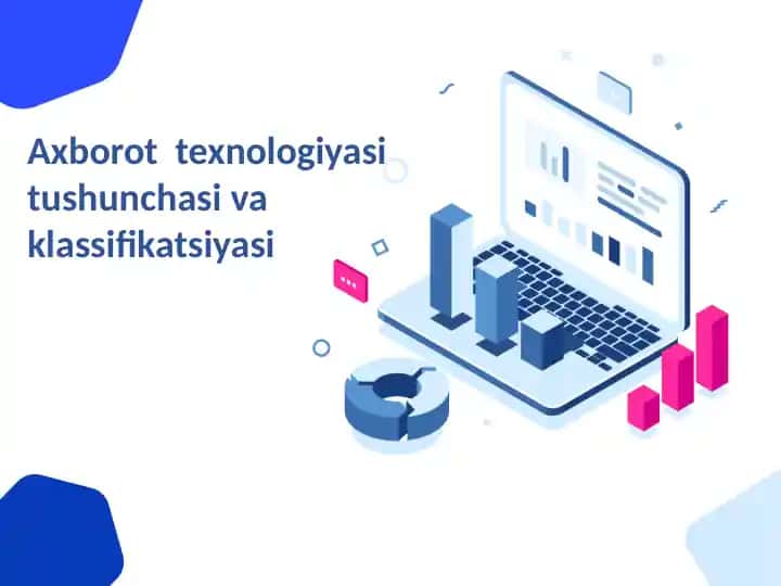 Аxborottexnologiyasi tushunchasi va klassifikatsiyasi