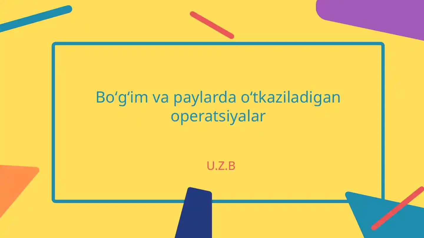 Bo‘g‘im va paylarda o‘tkaziladigan operatsiyalar