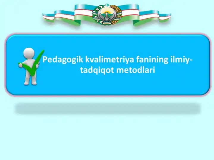 Pedagogik kvalimetriya fanining ilmiy-tadqiqot metodlari