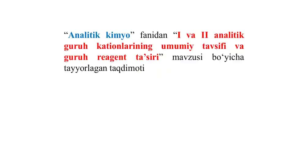 "Analitik kimyo: I va II analitik guruh kationlarining umumiy tavsifi va guruh reagent ta’siri"