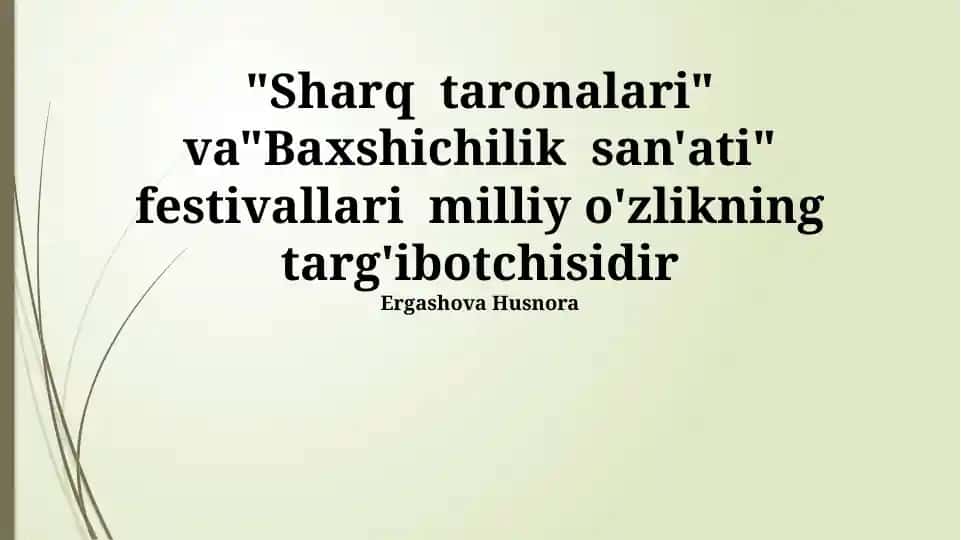 “Sharq taronalari” va “Baxshichilik san'ati” festivallari milliy o‘zlik targ‘ibotchisi