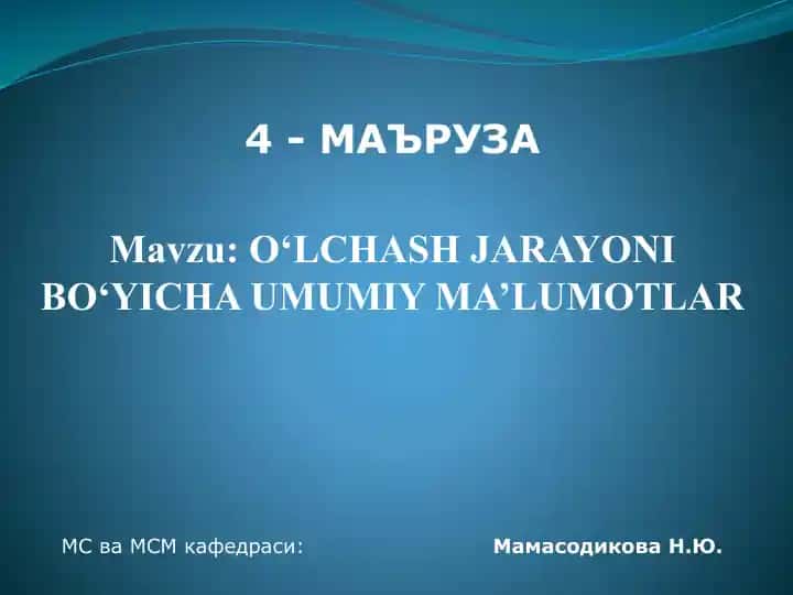 O‘LCHASH JARAYONI BO‘YICHA UMUMIY MA’LUMOTLAR