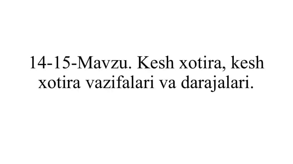 14-15-Mavzu. Kesh xotira, kesh xotira vazifalari va darajalari