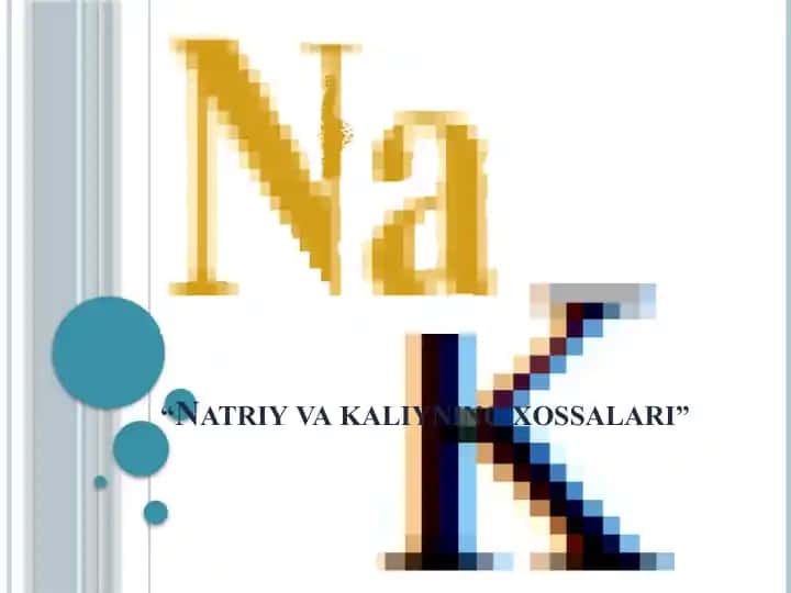 Natriy va kaliyning xossalari