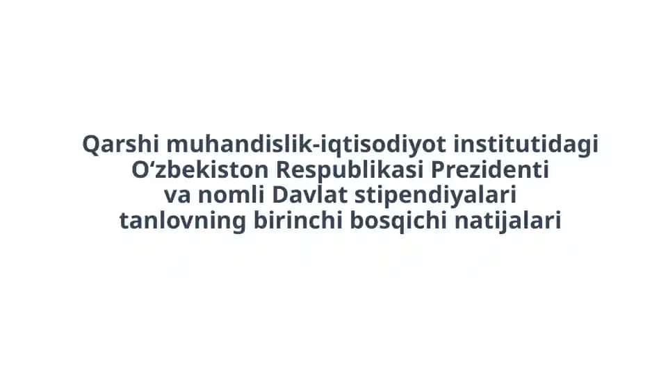 O‘zbekiston Respublikasi Prezidenti vanomli Davlat stipendiyalari tanlovi birinchi bosqichining natijalari