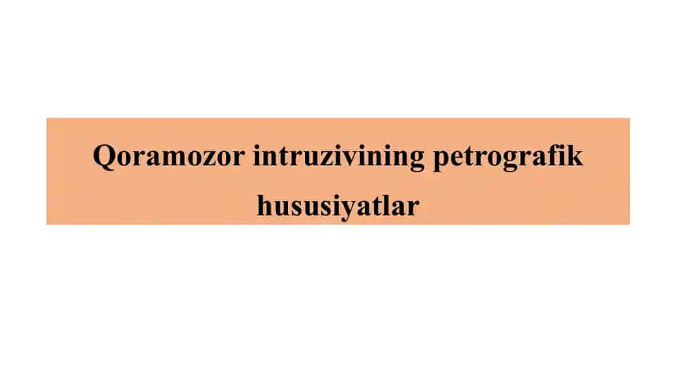 Qoramozor intruzivining petrografik hususiyatlar