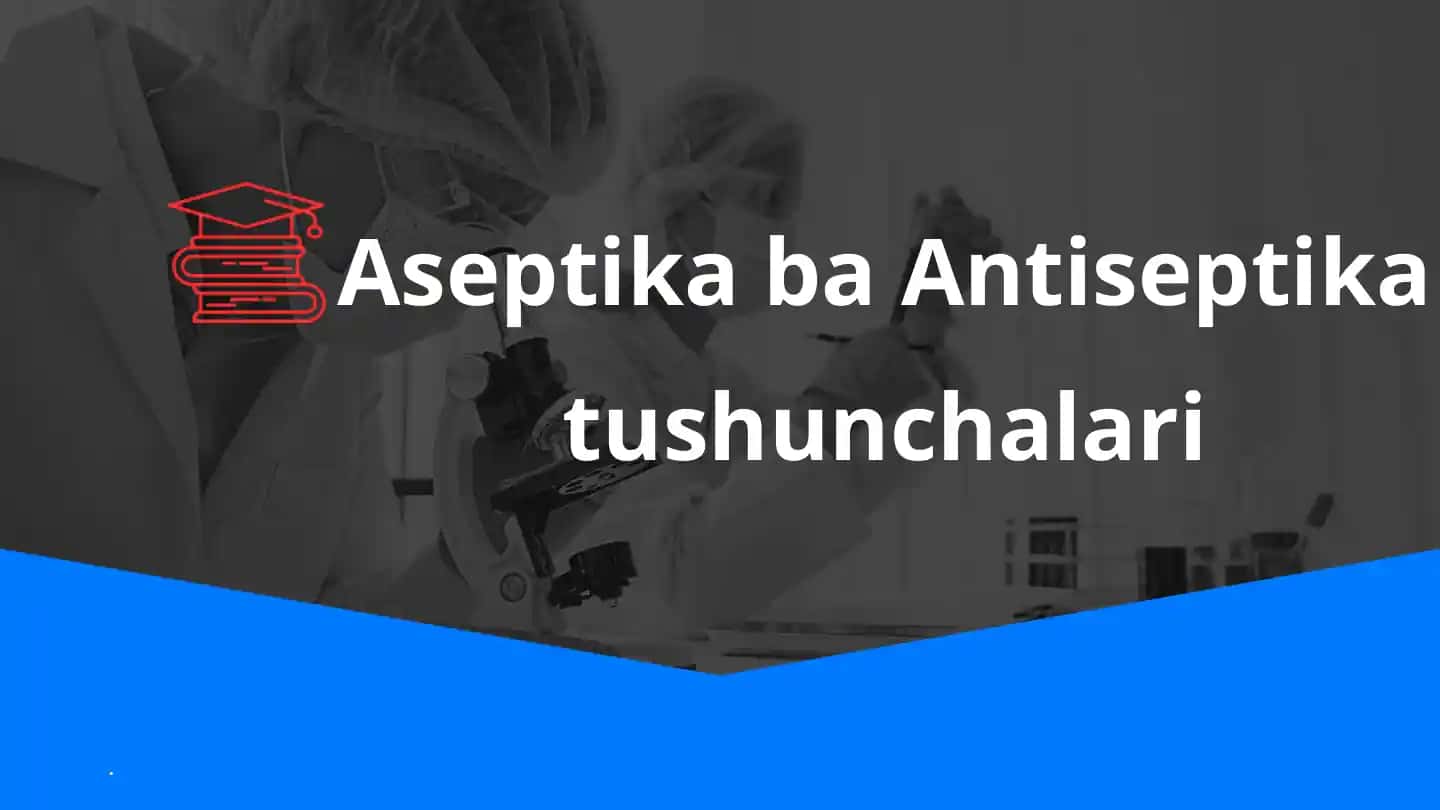 Aseptika va Antiseptika tushunchalari