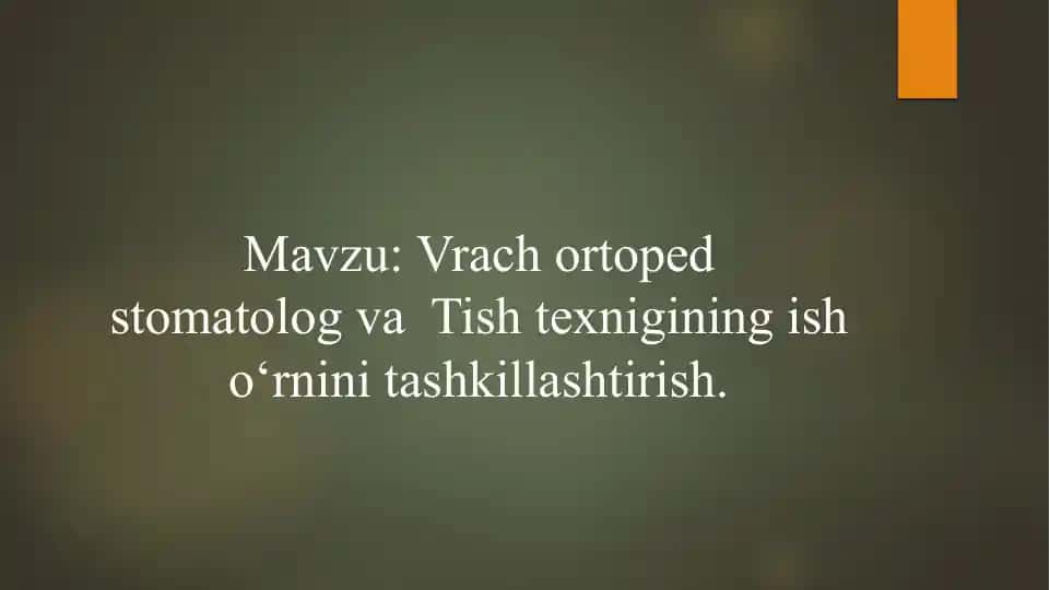 Vrach ortoped stomatolog va Tish texnigining ish o‘rnini tashkillashtirish