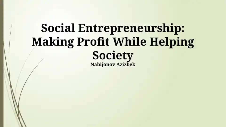 Social Entrepreneurship: Making Profit While Helping Society
