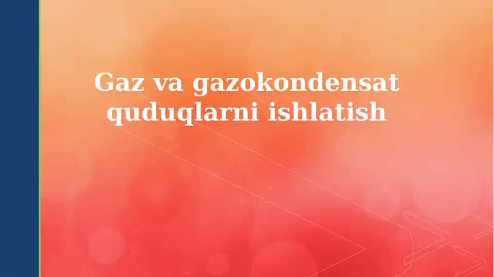 Gaz va Gazokondensat Quduqlarni Ishlatish