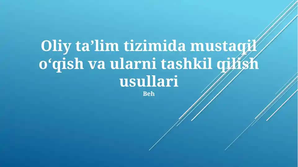 Oliy ta'limda mustaqil o'qishni tashkil etish usullari