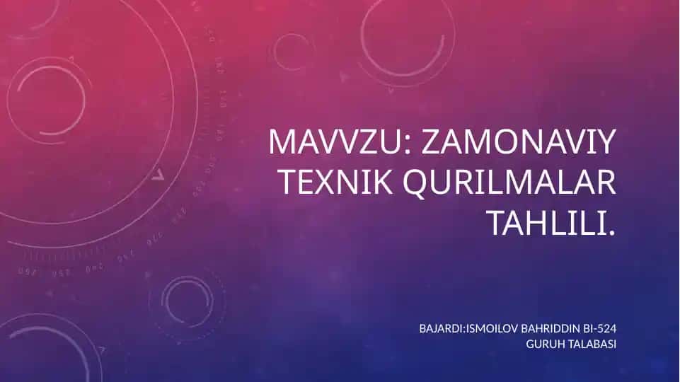 Zamonaviy texnik qurilmalar tahlili