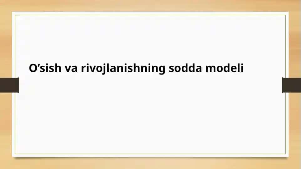O’sish va rivojlanishning sodda modeli