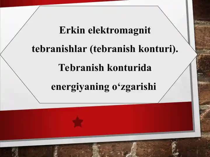 Erkin elektromagnit tebranishlar (tebranish konturi). Tebranish konturida energiyaning o‘zgarishi