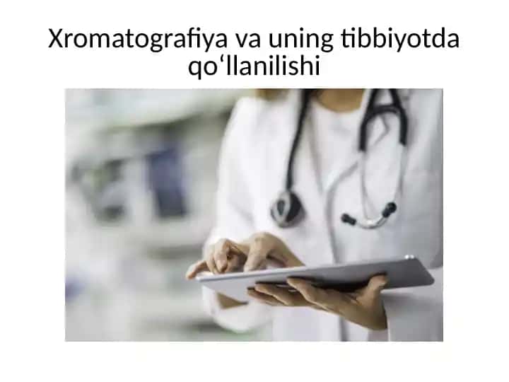 Xromatografiyavauningtibbiyotdaqo‘llanilishi