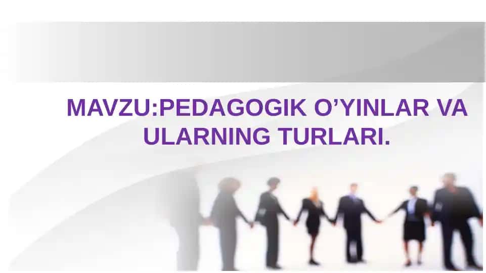 Pedagogik o‘yinlar va ularning turlari