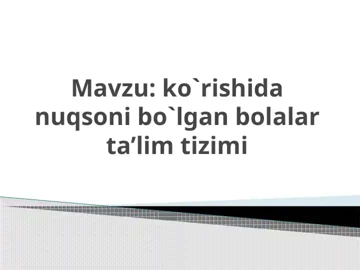 Ko`rishida nuqsoni bo`lgan bolalar ta’lim tizimi