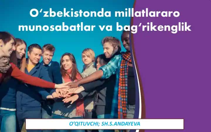 Millatlararo totuvlik g‘oyasi. O‘zbekistonda millatlararo munosabatlar va bag‘rikenglik