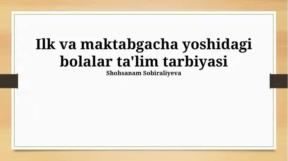 Ilk va maktabgacha yoshidagi bolalar ta'lim tarbiyasi